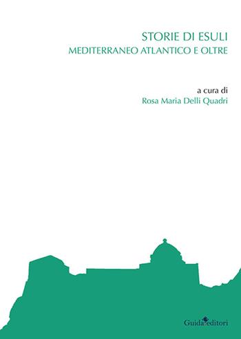 Storie di esuli. Mediterraneo atlantico e oltre - Rosa Maria Delli Quadri - Libro Guida 2024 | Libraccio.it