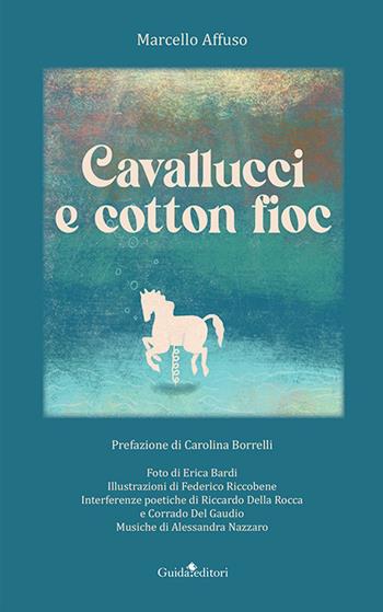 Cavallucci e cotton fioc - Marcello Affuso - Libro Guida 2023, Pagine d'autore | Libraccio.it