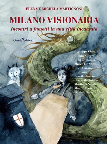 Milano visionaria. Incontri a fumetti in una città incantata - Elena Martignoni, Michela Martignoni - Libro Guida 2023 | Libraccio.it