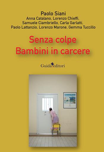 Senza colpe. Bambini in carcere - Paolo Siani - Libro Guida 2023, Primo piano | Libraccio.it