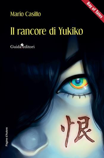Il rancore di Yukiko - Mario Casillo - Libro Guida 2023, Pagine d'autore | Libraccio.it