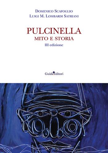 Pulcinella. Mito e storia - Domenico Scafoglio, Luigi M. Lombardi Satriani - Libro Guida 2023 | Libraccio.it