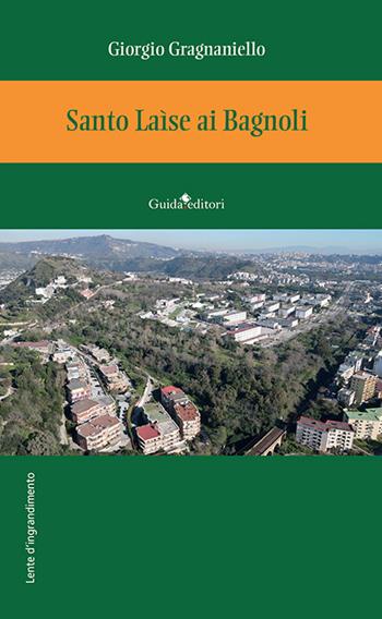 Santo Laìse ai Bagnoli - Giorgio Gragnaniello - Libro Guida 2024, Lente d'ingrandimento | Libraccio.it