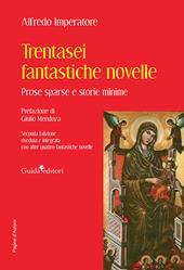 Trentasei fantastiche novelle. Prose sparse e storie minime. Con altre quattro fantastiche novelle