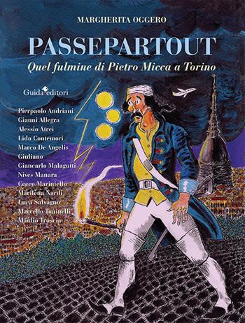 Passepartout. Quel fulmine di Pietro Micca a Torino - Margherita Oggero - Libro Guida 2024 | Libraccio.it