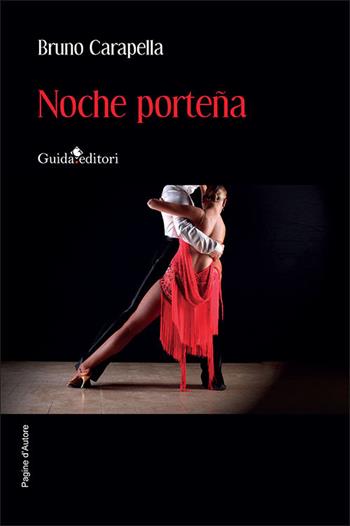 Noche porteña - Bruno Carapella - Libro Guida 2024, Pagine d'autore | Libraccio.it