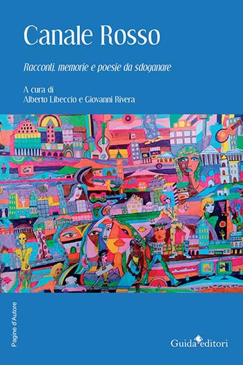 Canale rosso. Racconti, memorie e poesie da sdoganare  - Libro Guida 2024, Pagine d'autore | Libraccio.it