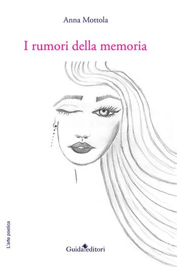 I rumori della memoria - Anna Mottola - Libro Guida 2024, Pagine d'autore | Libraccio.it