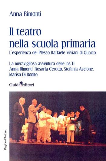 Il teatro nella scuola primaria. L'esperienza del Plesso Raffaele Viviani di Quarto - Anna Rimonti - Libro Guida 2024, Pagine d'autore | Libraccio.it