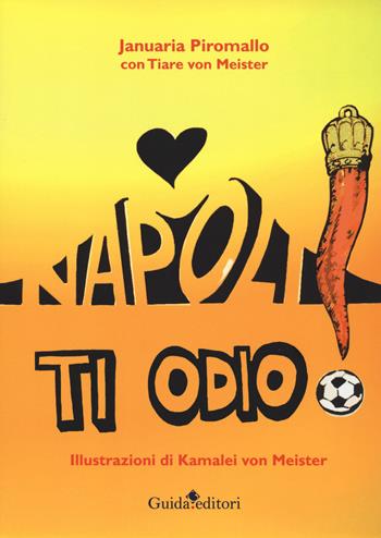 Napoli ti odio - Januaria Piromallo - Libro Guida 2024, Pagine d'autore | Libraccio.it