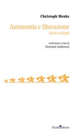 Autonomia e liberazione. Studi su Hegel