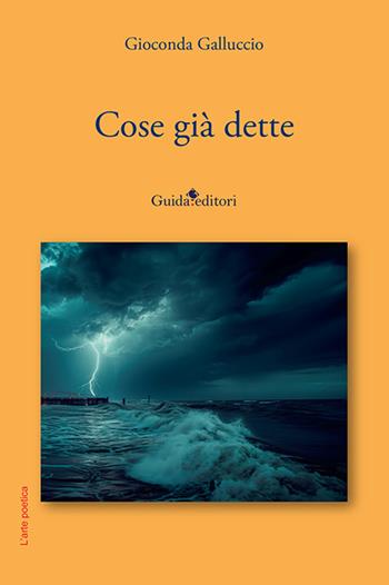 Cose già dette - Gioconda Galluccio - Libro Guida 2024, L' arte poetica | Libraccio.it