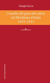 L'esordio del gioco del calcio nel Meridione d'Italia 1895-1915