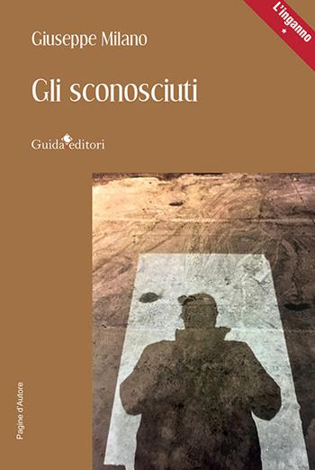 Gli sconosciuti - Giuseppe Milano - Libro Guida 2024, Pagine d'autore | Libraccio.it