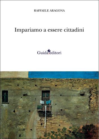 Impariamo a essere cittadini. Ventun anni sul secondo dorso de «Il Mattino» (2003-2023) - Raffaele Aragona - Libro Guida 2025, Pagine d'autore | Libraccio.it