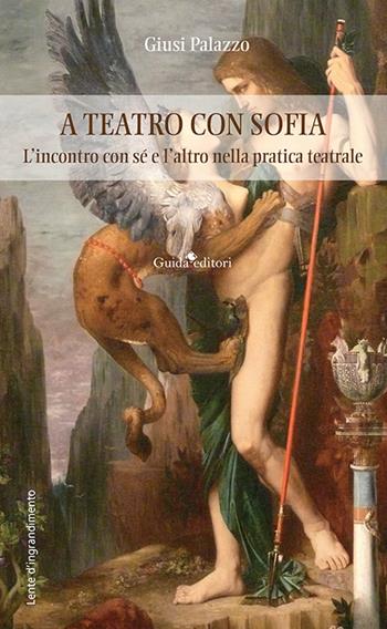 A teatro con sofia. L'incontro con sé e l'altro nella pratica teatrale - Giusi Palazzo - Libro Guida 2025, Lente d'ingrandimento | Libraccio.it