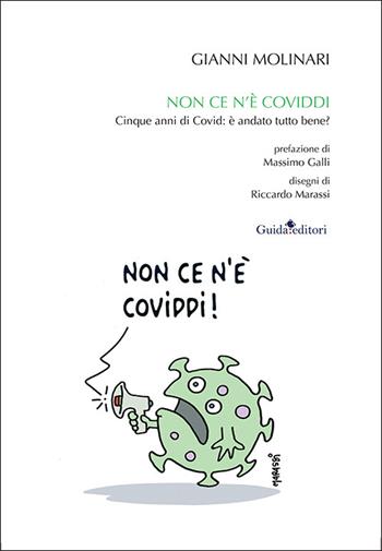 Non ce n'è Coviddi. Cinque anni di Covid: è andato tutto bene? - Gianni Molinari - Libro Guida 2025, Pagine d'autore | Libraccio.it