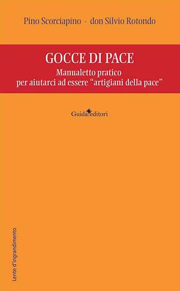 Gocce di pace. Manualetto pratico per aiutarci ad essere «artigiani della pace» - Pino Scorciapino, don Silvio Rotondo - Libro Guida 2025, Lente d'ingrandimento | Libraccio.it