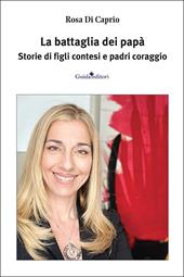 La battaglia dei papà. Storie di figli contesi e padri coraggio