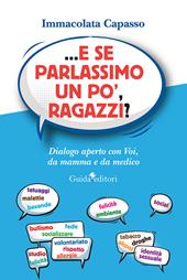 ...E se parlassimo un po', ragazzi? Dialogo aperto con voi, da mamma e da medico