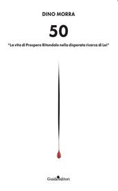 50. «La vita di Prospero Ritondale nella disperata ricerca di lei»