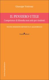 Il pensiero utile. Competenze di filosofia non solo per studenti. Nuova ediz.