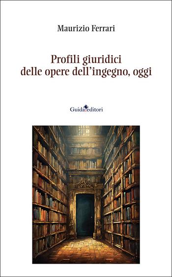 Profili giuridici delle opere dell'ingegno, oggi. Nuova ediz. - Maurizio Ferrari - Libro Guida 2026, Strumenti e ricerche | Libraccio.it