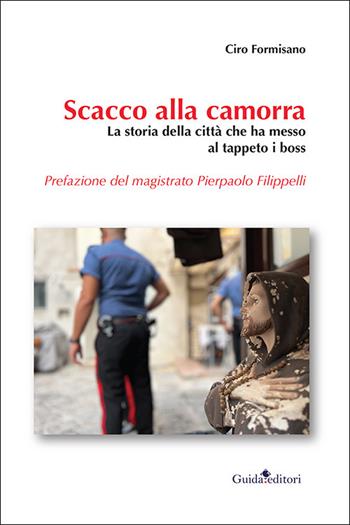 Scacco alla camorra. La storia della città che ha messo al tappeto i boss - Ciro Formisano - Libro Guida 2025, Guida per il sociale | Libraccio.it