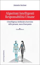 Algoritmi intelligenti, responsabilità umane. L’intelligenza artificiale al servizio delle persone, non al loro posto
