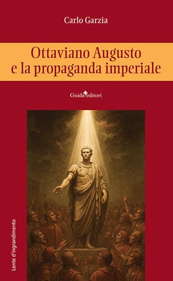 Ottaviano Augusto e la propaganda imperiale - Carlo Garzia - Libro Guida 2026, Lente d'ingrandimento | Libraccio.it