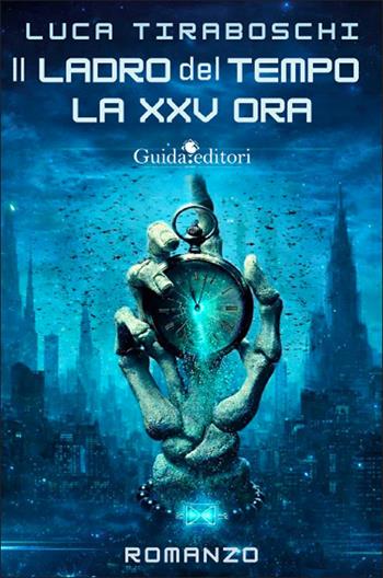 Il ladro del tempo. La XXV ora - Luca Tiraboschi - Libro Guida 2026, Pagine d'autore | Libraccio.it