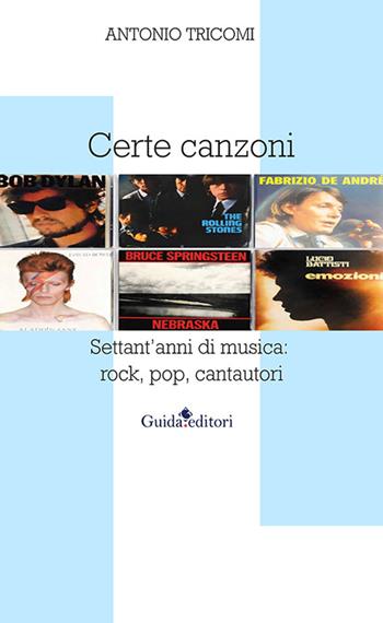 Certe canzoni. Settant'anni di musica: rock, pop, cantautori - Antonio Tricomi - Libro Guida 2026, Lente d'ingrandimento | Libraccio.it