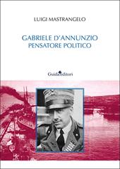 Gabriele D'Annunzio pensatore politico