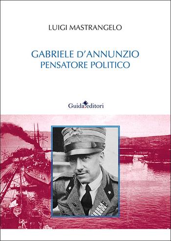 Gabriele D'Annunzio pensatore politico - Luigi Mastrangelo - Libro Guida 2026, Castore e Polluce | Libraccio.it