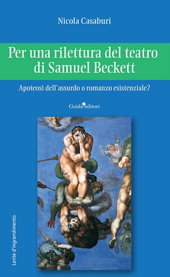 Per una rilettura del teatro di Samuel Beckett. Apoteosi dell'assurdo o romanzo esistenziale? - Nicola Casaburi - Libro Guida 2026, Lente d'ingrandimento | Libraccio.it