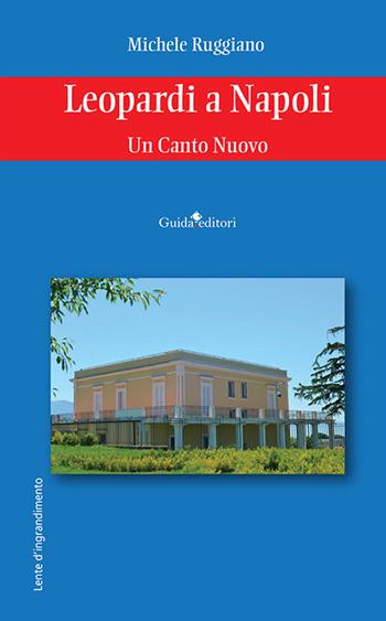 Leopardi a Napoli. Un canto nuovo - Michele Ruggiano - Libro Guida 2026, Lente d'ingrandimento | Libraccio.it