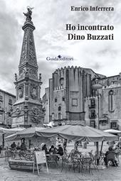 Ho incontrato Dino Buzzati