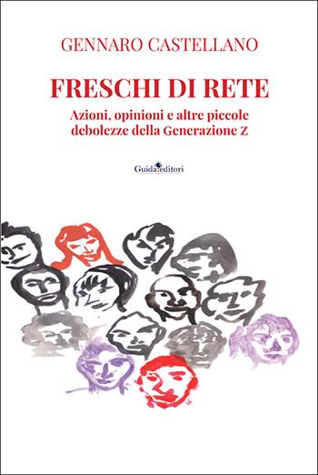 Freschi di rete. Azioni, opinioni e altre piccole debolezze della Generazione Z - Gennaro Castellano - Libro Guida 2026, Pagine d'autore | Libraccio.it