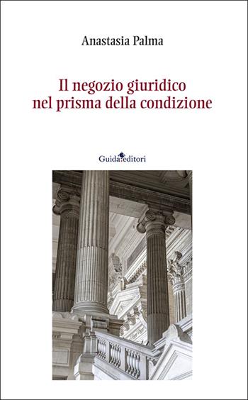 Il negozio giuridico nel prisma della condizione - Anastasia Palma - Libro Guida 2026, Strumenti e ricerche | Libraccio.it