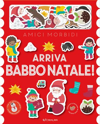Arriva Babbo Natale! Amici morbidi. Ediz. a colori. Con 20 sagome in feltro. Con 5 scenari  - Libro Crealibri 2023 | Libraccio.it