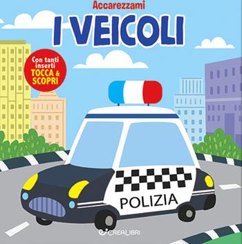 Trattori. Accarezzami. Ediz. a colori  - Libro Crealibri 2023, Accarezzami | Libraccio.it