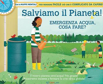 Salviamo il pianeta! Emergenza acqua, cosa fare? Ediz. a colori  - Libro Crealibri 2023, Libri utili | Libraccio.it