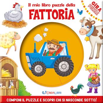 Il mio libro puzzle della fattoria. Gira puzzle. Ediz. a colori  - Libro Crealibri 2024 | Libraccio.it