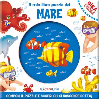 Il mio libro puzzle del mare. Gira puzzle. Ediz. a colori  - Libro Crealibri 2024 | Libraccio.it