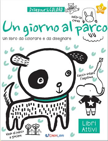 Un giorno al parco. Disegno & coloro. Ediz. illustrata  - Libro Crealibri 2024, Star | Libraccio.it