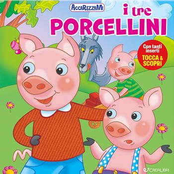 I tre porcellini. Ediz. a colori  - Libro Crealibri 2024, Accarezzami | Libraccio.it