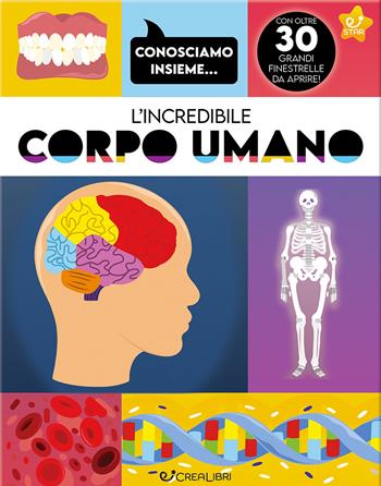 L'incredibile corpo umano. Ediz. a colori - Joseph Barnes - Libro Crealibri 2024 | Libraccio.it