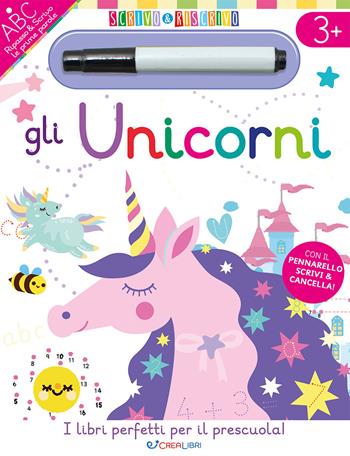 Gli unicorni. Scrivo&riscrivo. Ediz. a colori. Con pennarello - Elizabeth Golding - Libro Crealibri 2024 | Libraccio.it