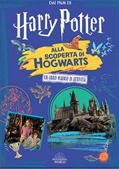 Alla scoperta di Hogwarts. Harry Potter. Ediz. illustrata