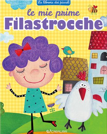 Le mie prime filastrocche. Ediz. a colori - Elena Riva, Manlio Francia - Libro Crealibri 2024, La libreria dei piccoli | Libraccio.it